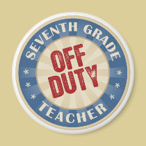 Off Duty Seventh Grade Teacher magnets