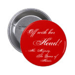 Off with her Head Pinback Buttons