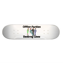 Office Parties Destroy Lives Custom Skate Board