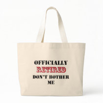 Officially Retired Don't bother me Canvas Bag