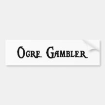 Ogre Gambler Bumper Sticker