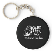 OH BILL I HAVE A DATE. MASTURBATE T-shirt