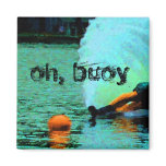 oh, buoy!! magnets