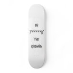 oh F*****K the grownd Skateboard Decks