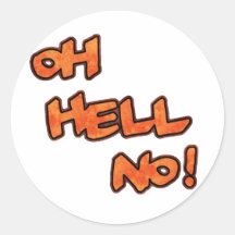 Oh Hell No!...Stickers