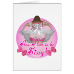 Oh how I love to be sissy cards