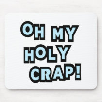 Oh My Holy Crap!