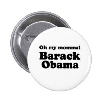OH MY MOMMA, OBAMA buttons
