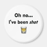 Oh no...  I've been shot! Fridge Magnets