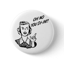 OH NO YOU DI-INT! Retro Housewife B&W
