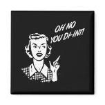 OH NO YOU DI-INT! Retro Housewife B&W magnets