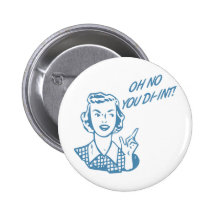 OH NO YOU DI-INT! Retro Housewife Blue Pinback Button