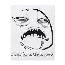 Oh Sweet Jesus Thats Good Rage Face Meme Flyer