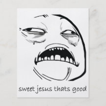 Oh Sweet Jesus Thats Good Rage Face Meme Flyer