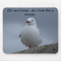Oh very funny...do I look like a mouse.. Mouse Pad
