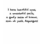 Oh yeah, Aspergers! t-shirts