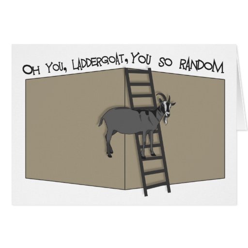 Oh You, LadderGoat , You so Random Cards