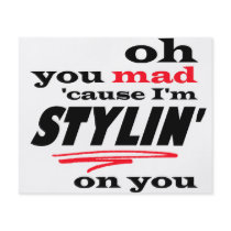 Oh You Mad Cause I'm Stylin On you Flyer