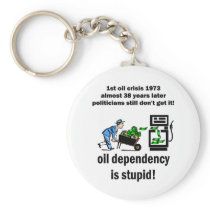 oil dependency is stupid key chain