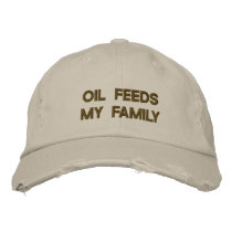OIL FEEDS MY FAMILY EMBROIDERED BASEBALL CAP