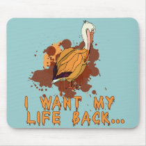 Oil Spill I Want My Life Back Pelican Tshirt Mouse Pads