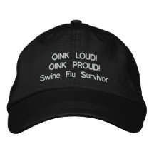 OINK LOUD! OINK PROUD!Swine Flu Survivor Baseball Cap