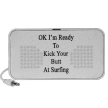 OK I'm Ready To Kick Your Butt At Surfing Laptop Speakers