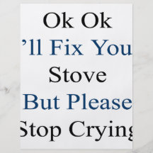 Ok Ok I'll Fix Your Stove But Please Stop Crying Custom Flyer