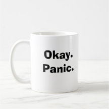 Okay.Panic. Mug