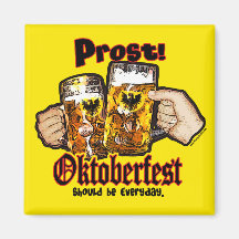 Oktoberfest should be Everyday. Fridge Magnets