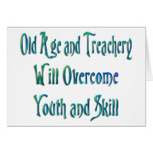 Old Age and treachery Greeting Cards