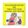 old bakers never die