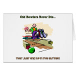 Old Bowlers Never Die... Greeting Cards