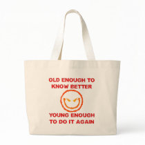 Old Enough To Know Better Bags