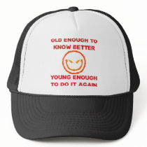 Old Enough To Know Better Hats