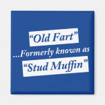 Old Fart Formerly Known as Stud Muffin Fridge Magnets