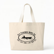 Old Fishermen Never Die Tote Bag