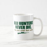 Old Hunters never die, they just smell that way Coffee Mugs