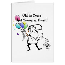 Old in Years Young at Heart Greeting Card