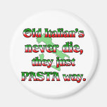 Old Italians Never Die Fridge Magnet