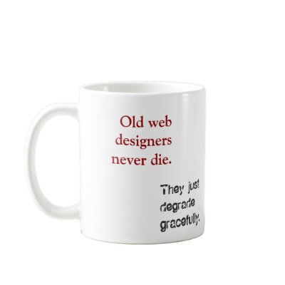 Old Web Designers... Coffee Mug by RobCottingham