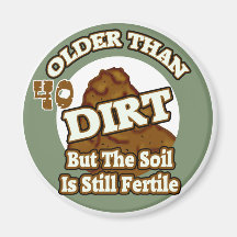 Older Than Dirt 40th Birthday Gifts Magnets