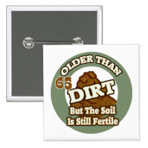 Older Than Dirt 65th Birthday Gifts Buttons
