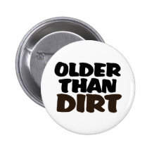 Older Than Dirt Buttons