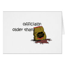Older than Dirt Greeting Card