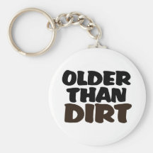 Older Than Dirt Key Chains