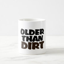 Older Than Dirt Mugs