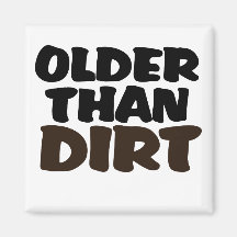 Older Than Dirt Refrigerator Magnets