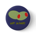 Olives Design Gifts "Got Olives?" Pinback Button