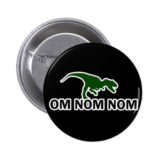 Om Nom Nom Dinosaur Rawr is Hungry Pins